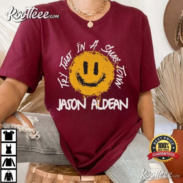 Jason Aldean Song Try That In A Small Town T-Shirt