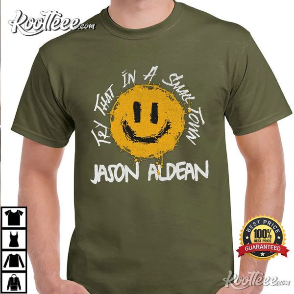Jason Aldean Song Try That In A Small Town T-Shirt