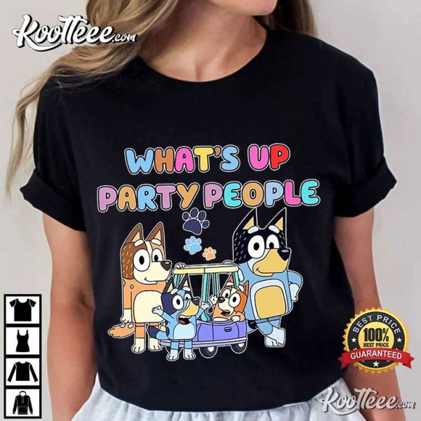 Bluey Family What’s Up Party People T-Shirt