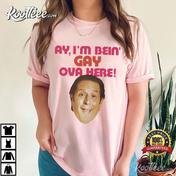 Anthony Atamanuik Ay I’m Bein Gay Over Here T-Shirt