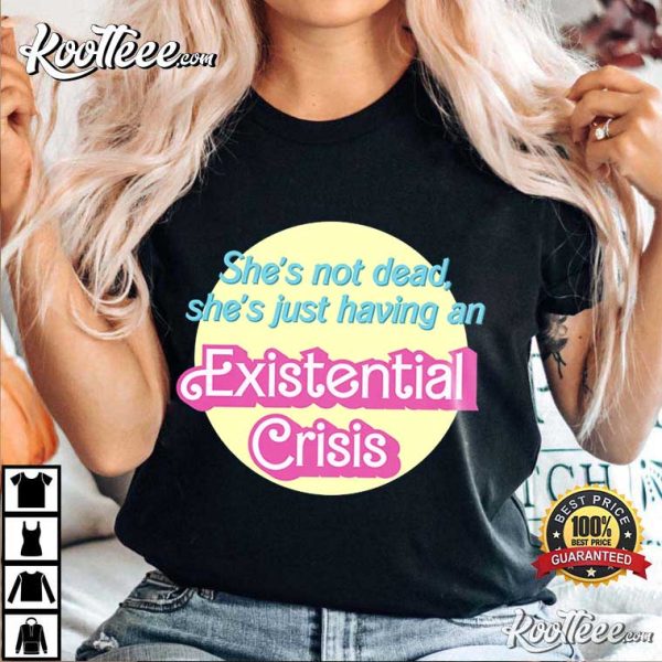 Existential Crisis Barbi He’s Just Ken T-shirt