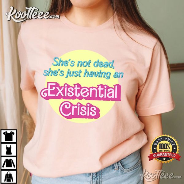 Existential Crisis Barbi He’s Just Ken T-shirt