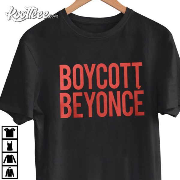 Boycott Beyonce Gift For Fan Best T-Shirt