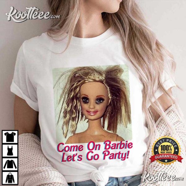Hungover Barbie Movie Come On Barbie Lets Go Party T-Shirt