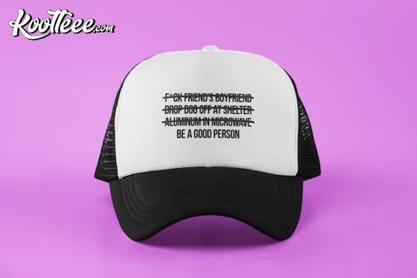 Be A Good Person Vanderpump Rules Pump Rules Trucker Hat