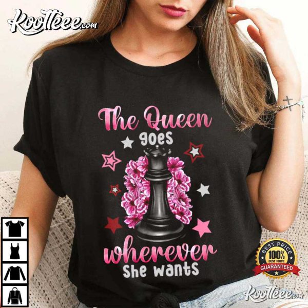 Queen’s Gambit The Queen Goes Wherever She Wants T-Shirt