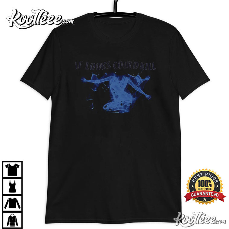 If Looks Could Kill Destroy Lonely T-Shirt