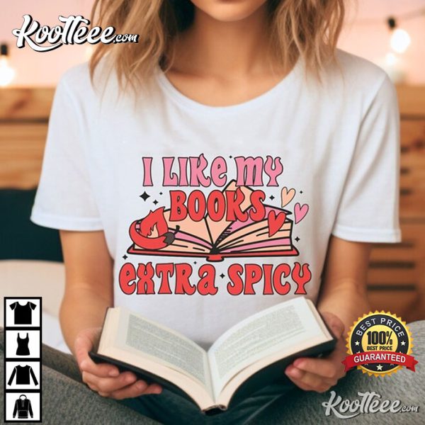 I Like My Books Extra Spicy Dark Romance Smut T-Shirt