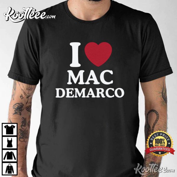 I Love Mac Demarco T-Shirt