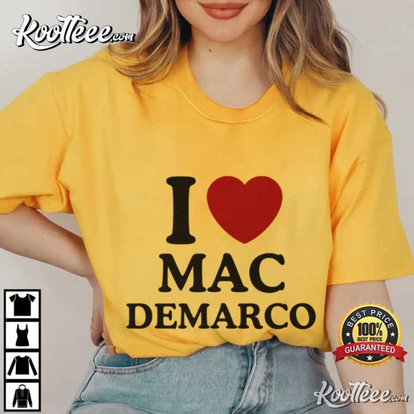 I Love Mac Demarco T-Shirt