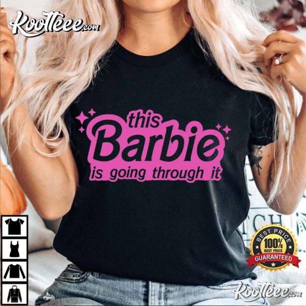 Barbie Is Going Through It T-Shirt