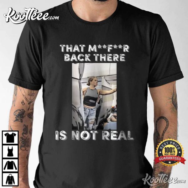 Crazy Airplane Lady That MF Is Not Real Meme T-Shirt