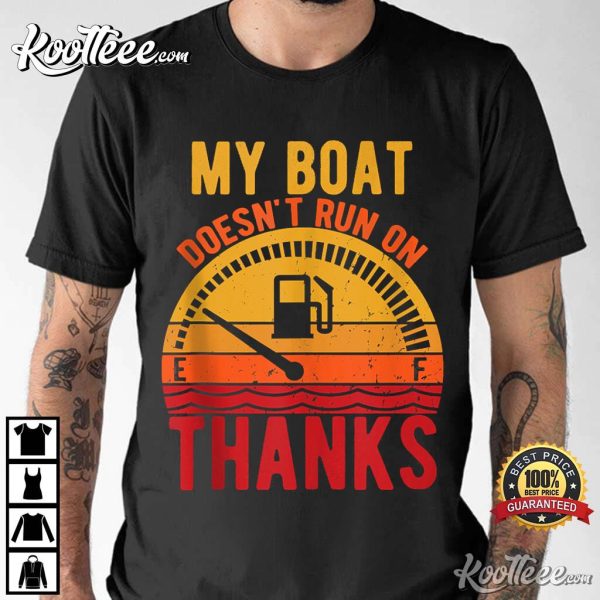 My Boat Doesn’t Run On Thanks Funny Boating Vintage T-Shirt