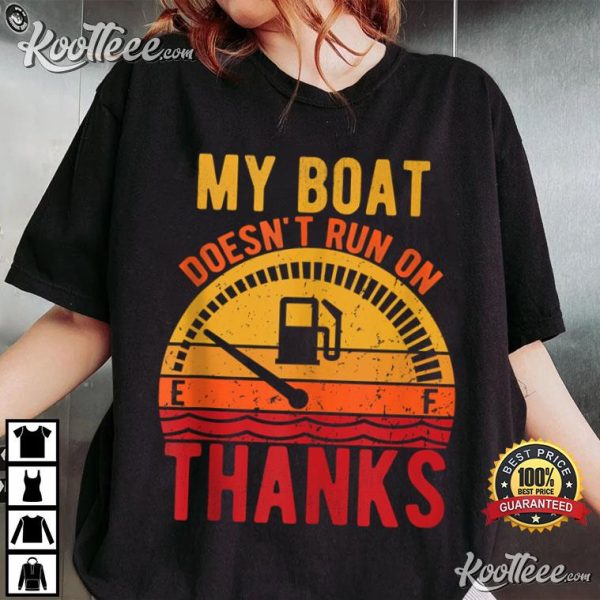 My Boat Doesn’t Run On Thanks Funny Boating Vintage T-Shirt