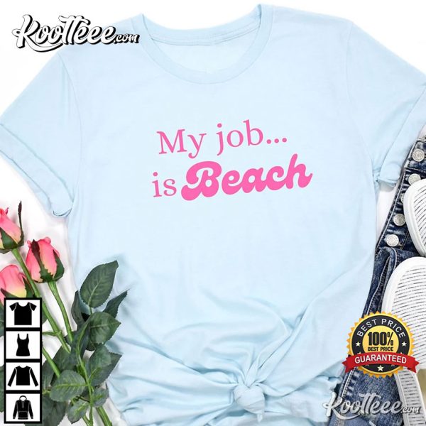 My Job Is Beach Barbie Movie T-Shirt