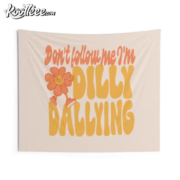 Don’t Follow Me I’m Dilly Dallying Funny Boho Wall Tapestry