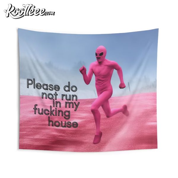 Please Do Not Run In My Fcking House Funny Wall Tapestry