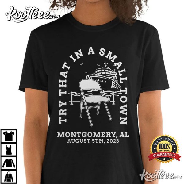 Try That In A Small Town Montgomery Alabama T-Shirt