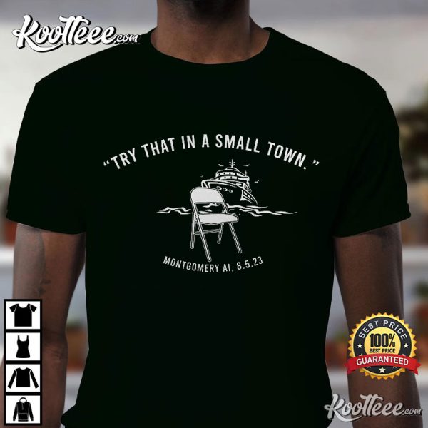 Try That In A Small Town Alabama Montgomery T-Shirt