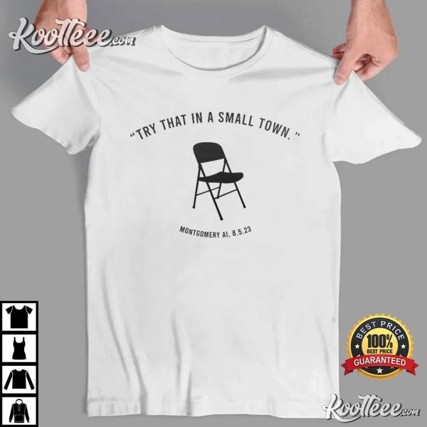 Try That In A Small Town Montgomery Brawl Chair T-Shirt