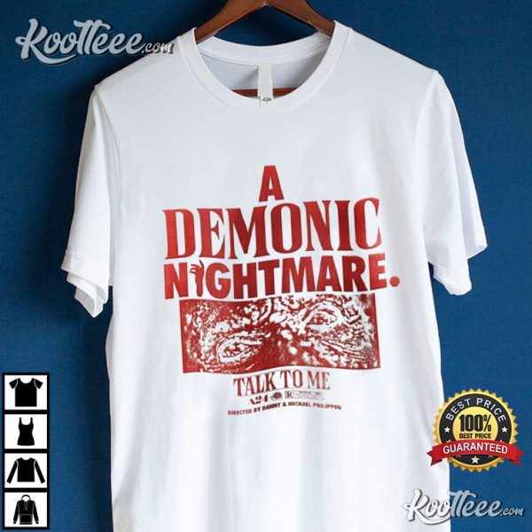 Talk To Me A Demonic Nightmare Movies T-Shirt