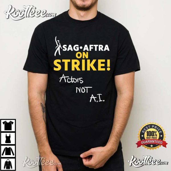 SAG-AFTRA On Strike Actors Not AI T-Shirt