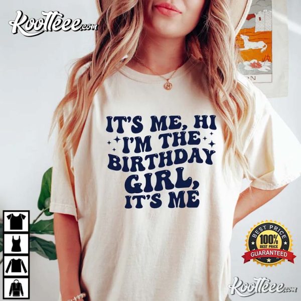 It’s Me Hi I’m The Birthday Girl It’s Me T-Shirt