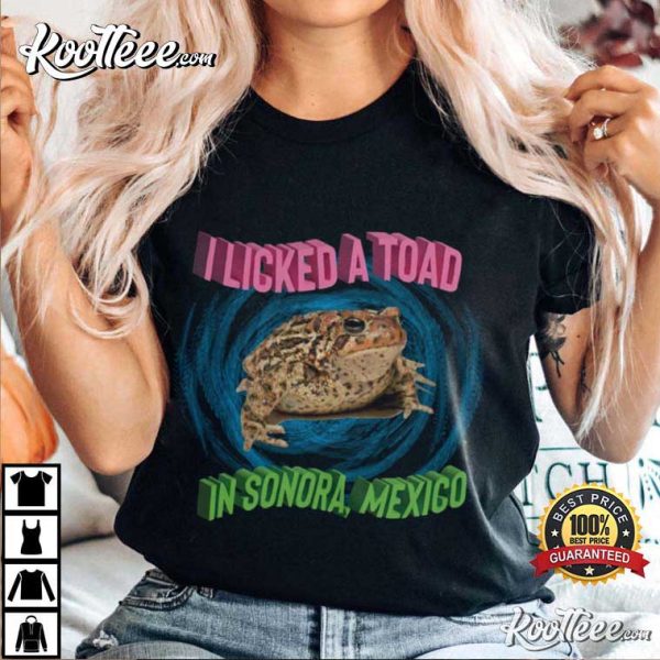 I Licked A Toad Funny T-Shirt