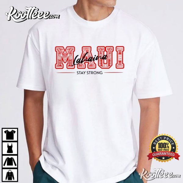 Maui Lahaina Stay Strong Wildfire Relief T-Shirt