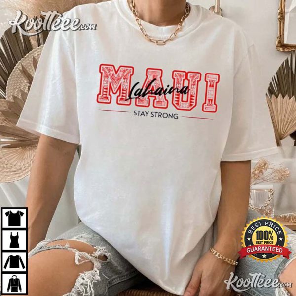 Maui Lahaina Stay Strong Wildfire Relief T-Shirt