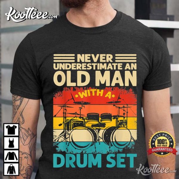 Vintage Drummer Never Underestimate An Old Man T-Shirt