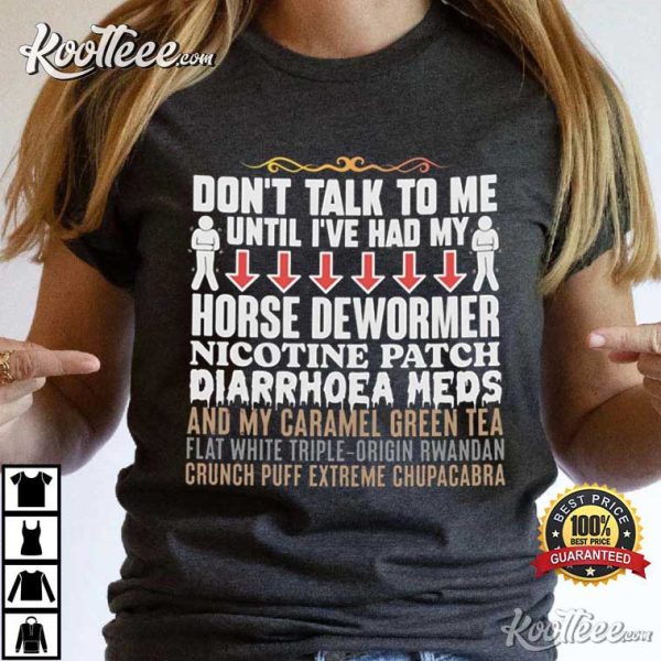 Horse Dewormer Nicotine Patch Diarrhoea Meds T-Shirt