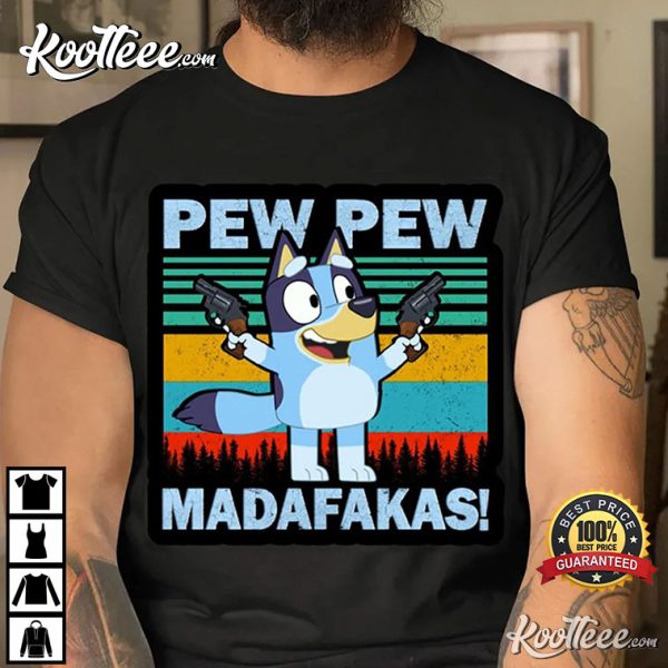 Bluey Pew Pew Madafakas T-Shirt