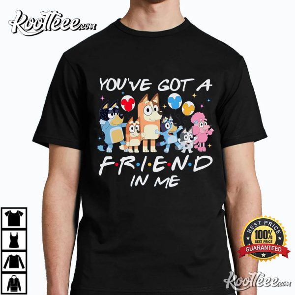 Bluey You’ve Got A Friend In Me T-Shirt