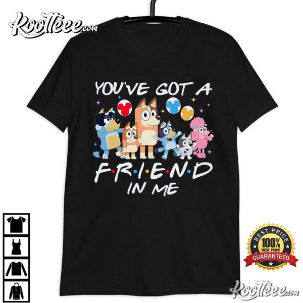 Bluey You’ve Got A Friend In Me T-Shirt