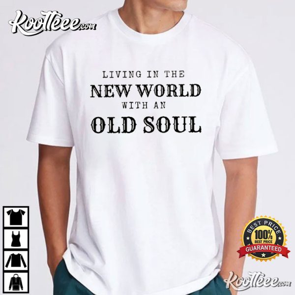 Oliver Anthony Living In The New World With An Old Soul T-Shirt