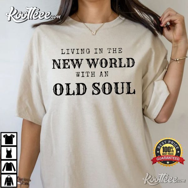 Oliver Anthony Living In The New World With An Old Soul T-Shirt