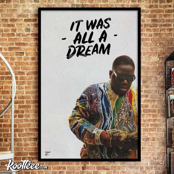 The Notorious BIG It Was All a Dream Biggie Smalls Poster