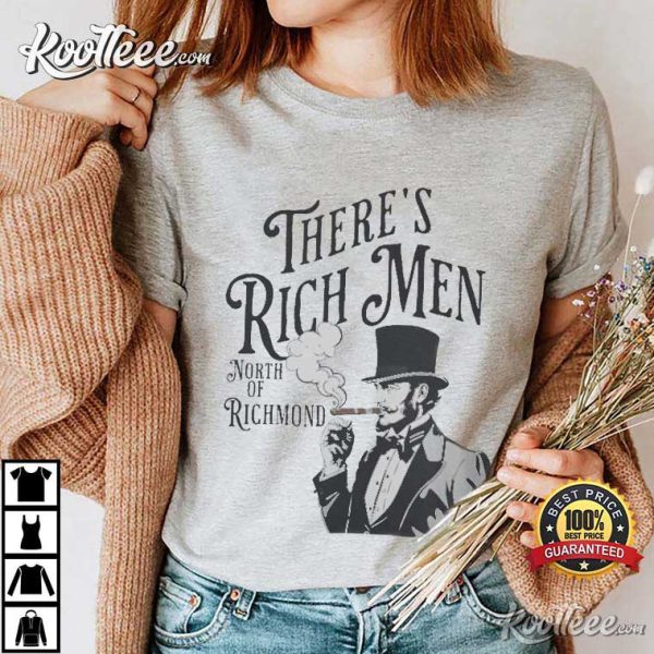 There’s Rich Men North of Richmond T-Shirt