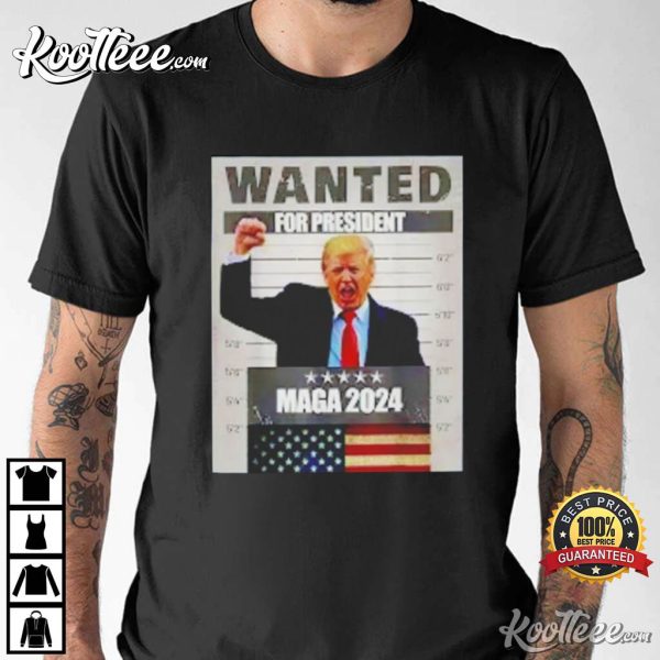 Trump Wanted For President Maga 2024 T-Shirt