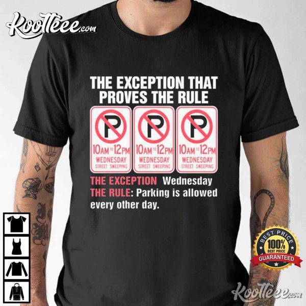 The Exception That Proves The Rule T-Shirt