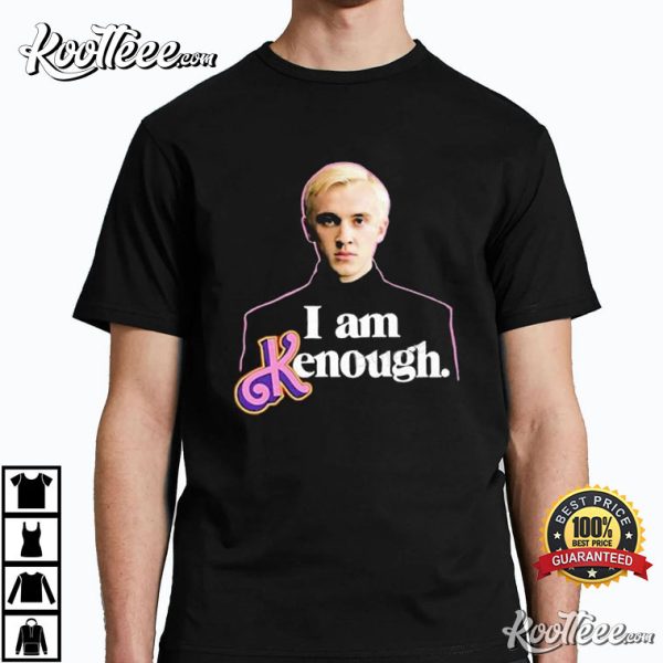 Draco Malfoy I Am Kenough T-Shirt