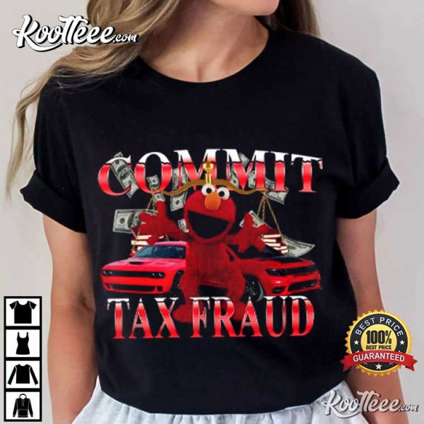 Elmo Commit Tax Fraud T-Shirt