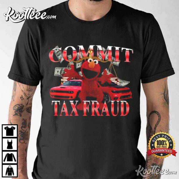 Elmo Commit Tax Fraud T-Shirt