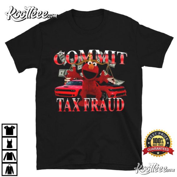 Elmo Commit Tax Fraud T-Shirt