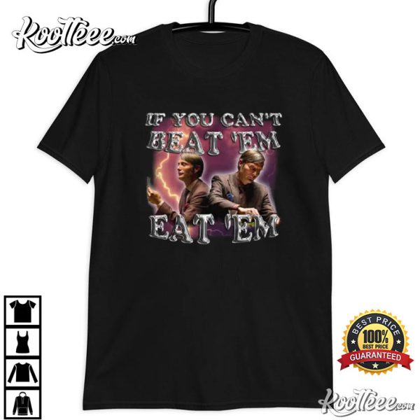 Mads Mikkelsen Hannibal If You Can’t Beat ‘Em Eat ‘Em T-Shirt