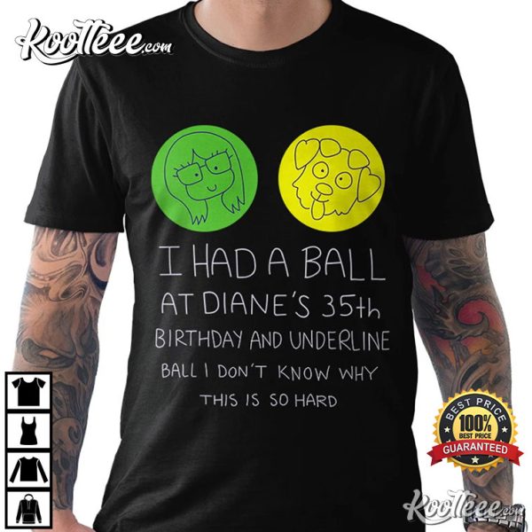 BoJack Horseman I Had A Ball At Diane’s 35th Birthday T-Shirt