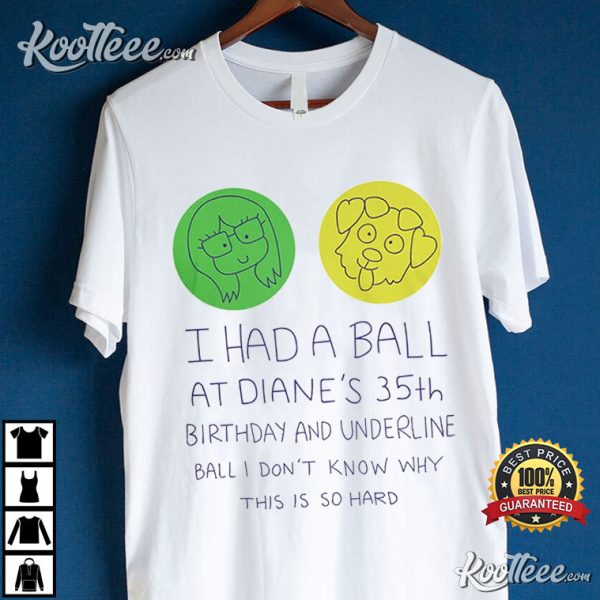 BoJack Horseman I Had A Ball At Diane’s 35th Birthday T-Shirt