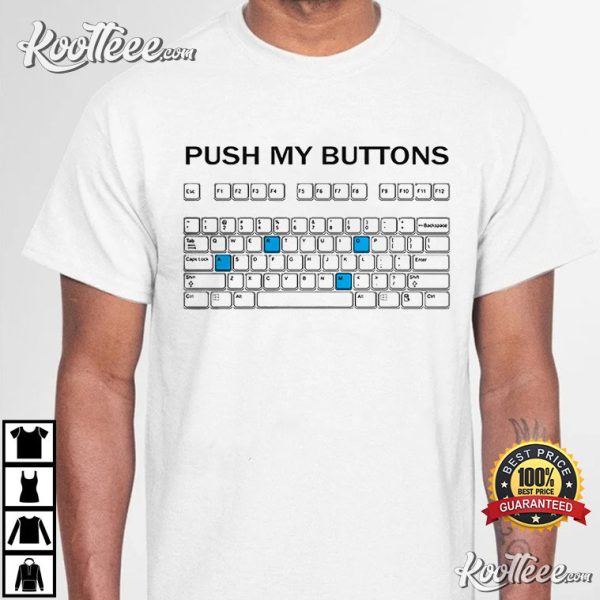 Push My Buttons Keyboard T-Shirt