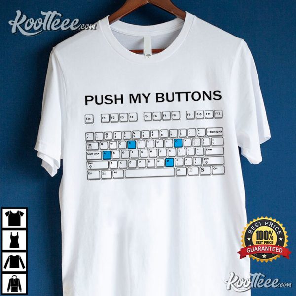 Push My Buttons Keyboard T-Shirt